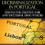 Drug Decriminalization in Portugal: Lessons for Creating Fair and Successful Drug Policies. © Cato Institute